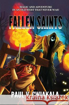Fallen Saints Paul V. Cwiakala 9780692358368 Silk Baron Independent Press