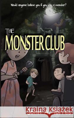 The Monster Club John a. Torres 9780692359266