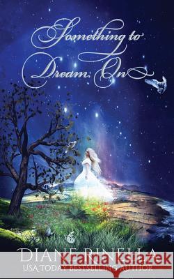 Something to Dream on Diane Rinella 9780692359402 Midnight to Six Publishing