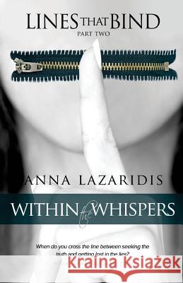 Lines that Bind - Within the Whispers - Part Two Lazaridis, Anna 9780692360460 Kp Publications