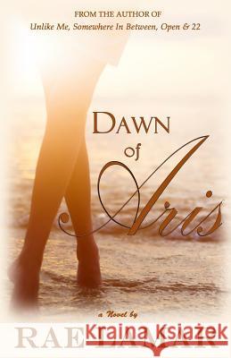 Dawn of Aris Rae Lamar 9780692361610