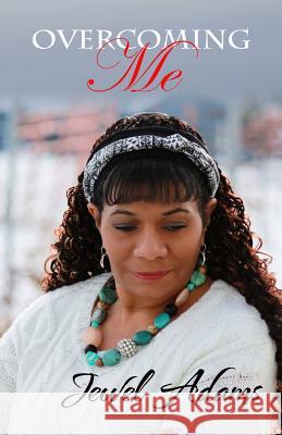 Overcoming Me: I Am a Work In Progress Adams, Jewel 9780692361696 Jewel of the West