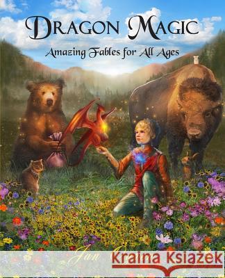 Dragon Magic: Amazing Fables for All Ages Jan Ogren 9780692362556