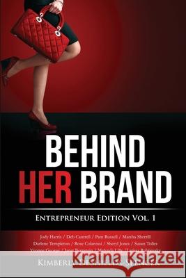 Behind Her Brand: Entrepreneur Edition Kimberly Pitts Jody Harris Deb Cantrell 9780692363546
