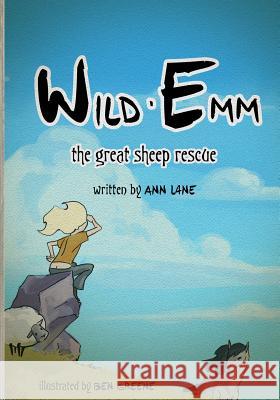 Wild Emm: The Great Sheep Rescue Ann Lane 9780692363836 Heartsong Enterprises