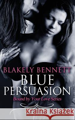 Blue Persuasion Blakely Bennett 9780692367025