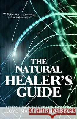 The Natural Healer's Guide Lloyd Matthew Thompson 9780692367155