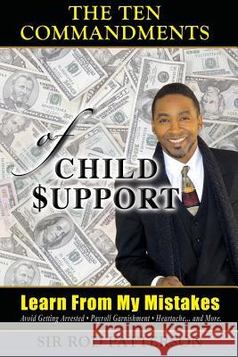 The Ten Commandments of Child Support: Learn From My Mistakes Futrell, Gregory 9780692367582