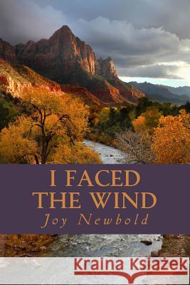I Faced the Wind: A frontier Saga Newbold, Joy 9780692368619 L.J. Book and Audio