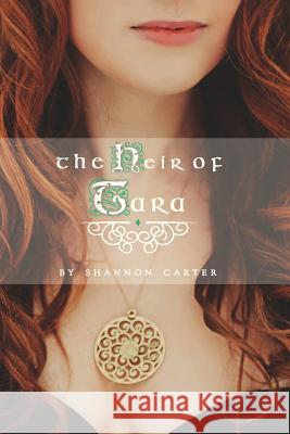 The Heir of Tara Shannon Carter 9780692369388 Shannon Carter