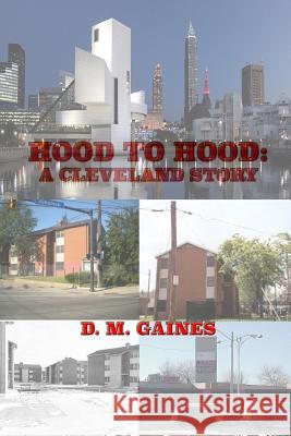 HOOD to HOOD: A Cleveland Story Gaines, D. M. 9780692371220 New Flavor Books & Publishing, LLC