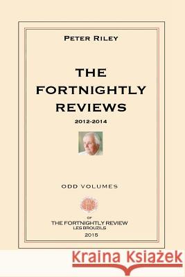 The Fortnightly Reviews: Poetry Notes 2012-2014 Peter Riley 9780692373057 Odd Volumes