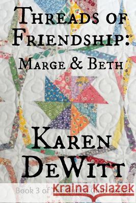 Threads of Friendship: Marge & Beth Karen DeWitt 9780692375143 Frame Masters, Ltd.