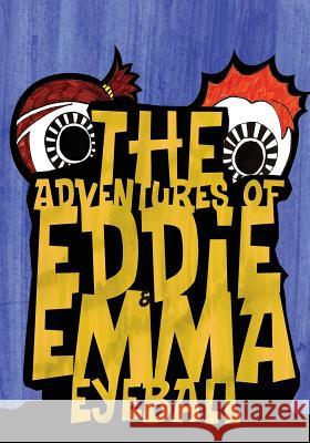 The Adventures of Eddie & Emma Eyeball MS Simrun Jeet Kalra 9780692375747 Simrun Jeet Kalra