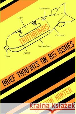 Truthbombs: Brief Thoughts on Big Issues Braxton Hunter 9780692376201
