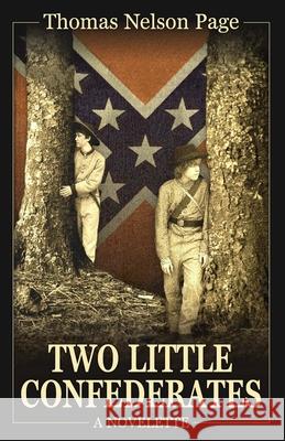 Two Little Confederates Thomas Nelson Page 9780692376676 Confederate Reprint Company