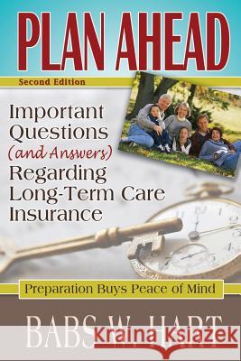Plan Ahead Babs W. Hart 9780692376775 Hart Insurance Group