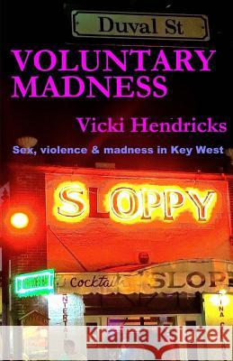 Voluntary Madness Vickie Hendricks 9780692377727 New Pulp Press