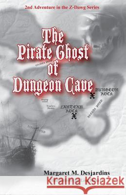 The Pirate Ghost of Dungeon Cave Margaret Desjardins Lisa Bohart Sven Dooling 9780692378120