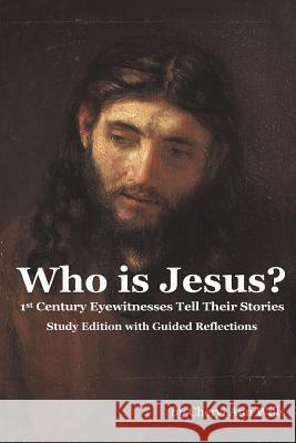 Who is Jesus? Study Edition: 1st Century Eyewitnesses Tell Their Stories Wills, Cheryl Ann 9780692378212 Lumen Christi Press