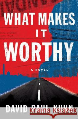 What Makes It Worthy David Paul Kuhn 9780692379141