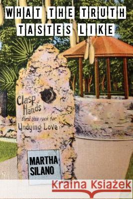 What The Truth Tastes Like Silano, Martha 9780692379783 Two Sylvias Press