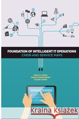 Foundation of Intelligent IT Operations: CMDB and Service Maps Kewalramani, Mohan 9780692380925 Software Asset Management