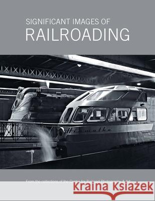 Significant Images of Railroading Scott Lothes   9780692380987 Indiana University, Folklore Institute