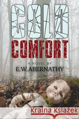 Cold Comfort E. W. Abernathy 9780692381151 Save the Kittens Publishing