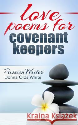 love poems for covenant keepers White, Donna Olds 9780692381199