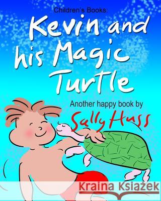 Kevin and His Magic Turtle Sally Huss 9780692381502