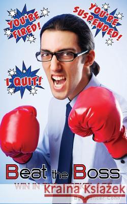 Beat the Boss: Win in the Workplace Spencer Cohn Lisa Carton 9780692381922 Able Unemployment Compensation Consultants