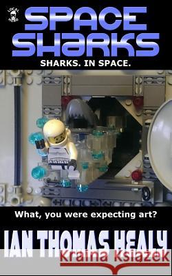 Space Sharks Ian Thomas Healy 9780692381991 Local Hero Press