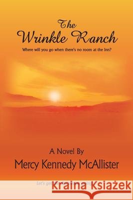 The Wrinkle Ranch Mercy Kennedy McAllister 9780692382103