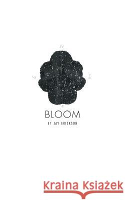 Bloom Jay Erickson, Amber Hares, Kate Diago 9780692383582 Longhouse Press