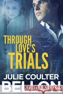 Through Love's Trials Julie Coulter Bellon 9780692383759 Stone Hall Books