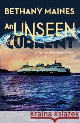 An Unseen Current Bethany Maines 9780692384268