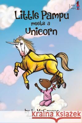 Little Pampu Meets a Unicorn: Little Pampu Meets a Unicorn McGregor, L. 9780692384497