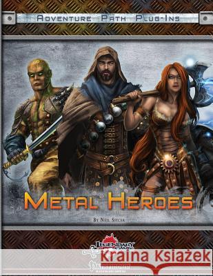 Metal Heroes: Pregenerated Characters Neil Spicer 9780692386347 Legendary Games