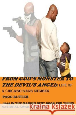From God's Monster To The Devil's Angel: Life of a Chicago Gang Member Butler, Pacc 9780692386552 Luther Butler