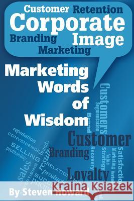 Marketing Words of Wisdom Steven Howard 9780692389478 Caliente Press