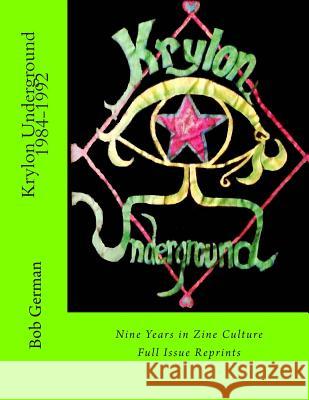 Krylon Underground 1984-1992: Nine Years in Zine Culture Bob German 9780692389683