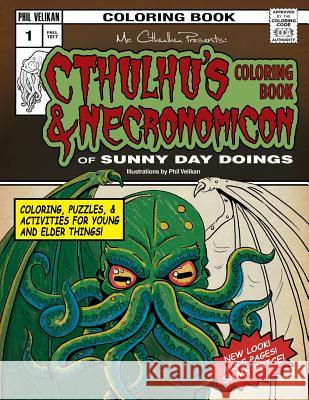 Cthulhu's Coloring Book and Necronomicon of Sunny Day Doings Phil Velikan Phil Velikan 9780692390566 Vig Publishing
