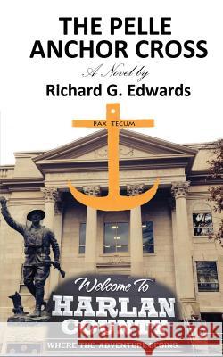 The Pelle Anchor Cross Richard G. Edwards 9780692390900 Emtcc, LLC