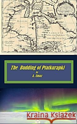 The Budding of Ptatkurapki A. Umaz 9780692391280 Umazanon Press