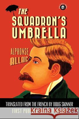 The Squadron's Umbrella Alphonse Allais Doug Skinner 9780692392126