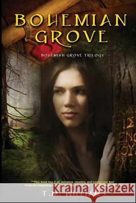 Bohemian Grove: The Bohemian Grove Trilogy T. M. Williams 9780692392942 Half-Light Publishing