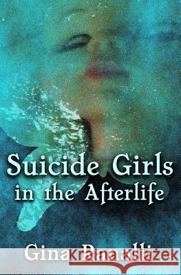 Suicide Girls in the Afterlife Gina Ranalli 9780692393147