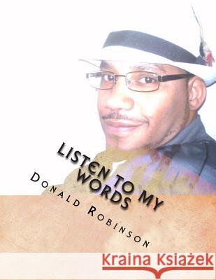 Listen To My Words: Poetry Robinson II, Donald David 9780692393901