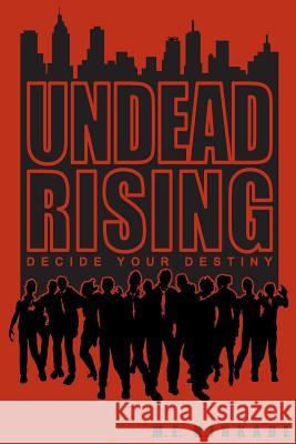 Undead Rising: Decide Your Destiny M. E. Kinkade 9780692394618 Mek Edits